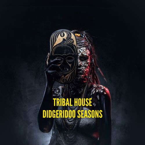 Tribal House Didgeridoo Seasons