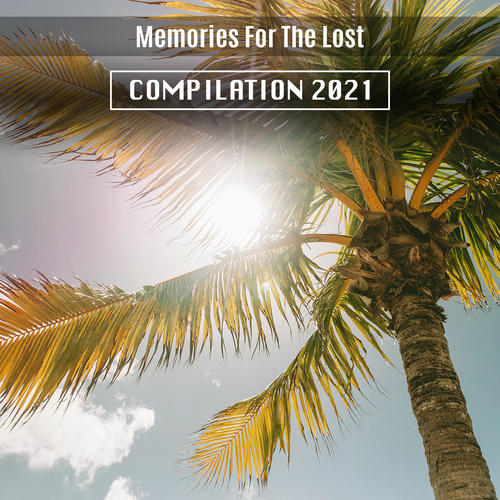 Memories For The Lost Compilation 2021