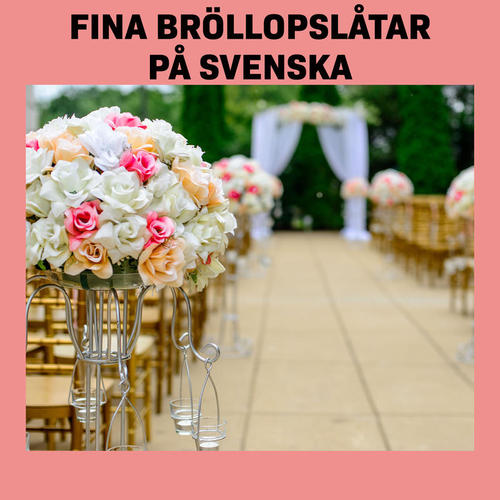 Fina bröllopslåtar på svenska (Explicit)