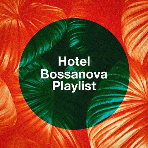 Hotel Bossanova Playlist