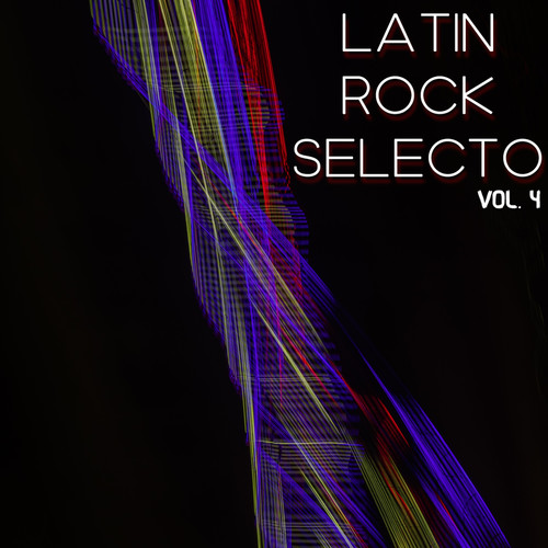 Latin Rock Selecto Vol. 4 (Explicit)