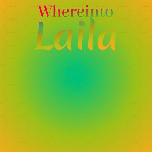 Whereinto Laila