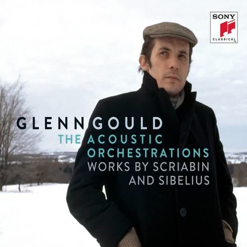 Glenn Gould - The Acoustic Orchestrations - Works by Scriabin and Sibelius