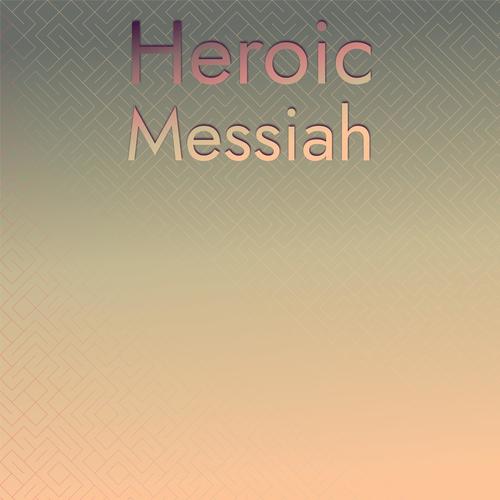 Heroic Messiah