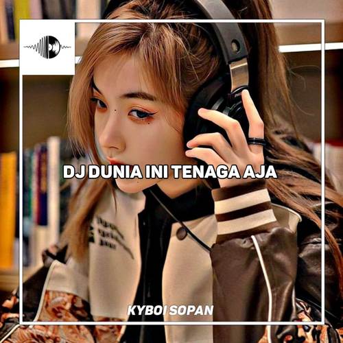 DJ DUNIA INI TENAGA AJA X MELODY TENANG AJA