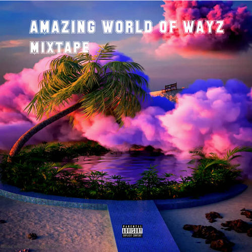 Amazing World of Wayz (Explicit)