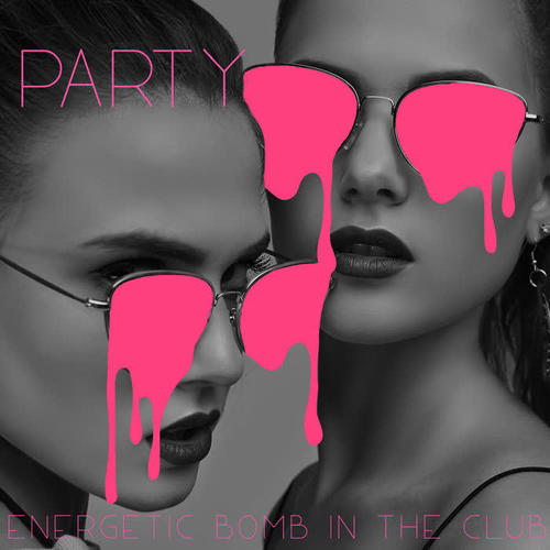 Party, Energetic Bomb in the Club: Electronic Mix, Synth Pop, Breakbeat