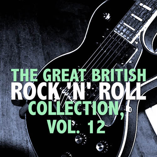 The Great British Rock 'N' Roll Collection, Vol. 12