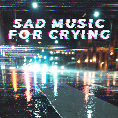 Sad Music For Crying (Explicit)