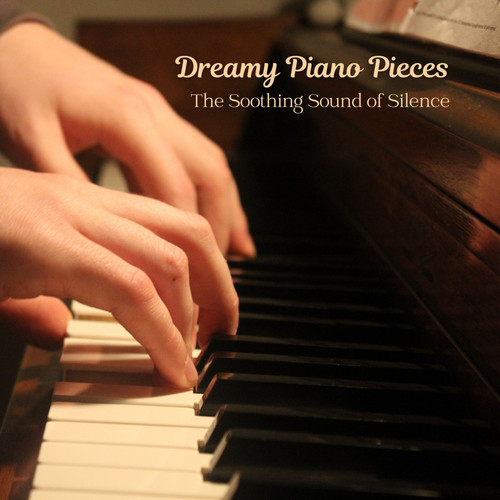 Dreamy Piano Pieces: The Soothing Sound of Silence