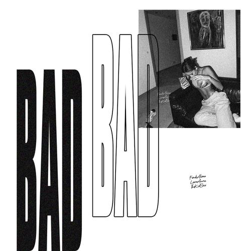 BAD (feat. LoveAura & TheKidSax) [Explicit]