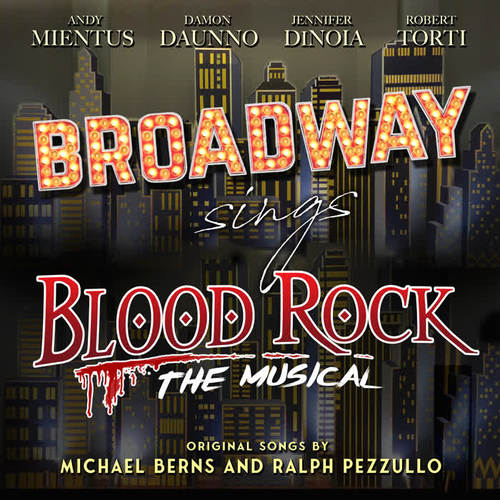 Broadway Sings Blood Rock: The Musical