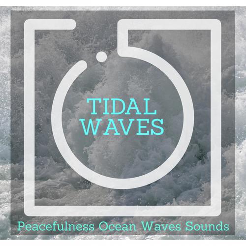 Tidal Waves - Peacefulness Ocean Waves Sounds