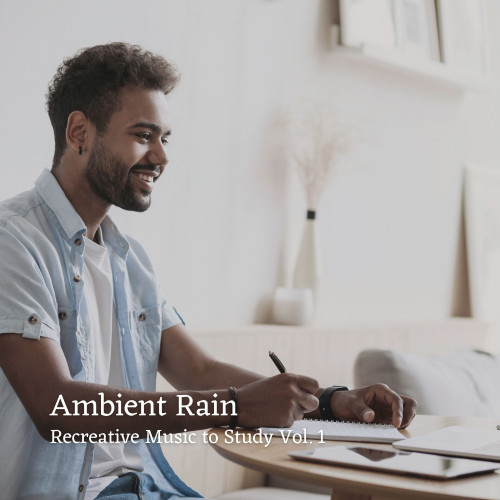 Ambient Rain: Recreative Music to Study Vol. 1