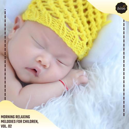 Morning Relaxing Melodies For Children, Vol. 02