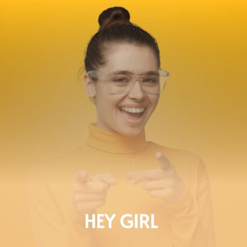 Hey Girl