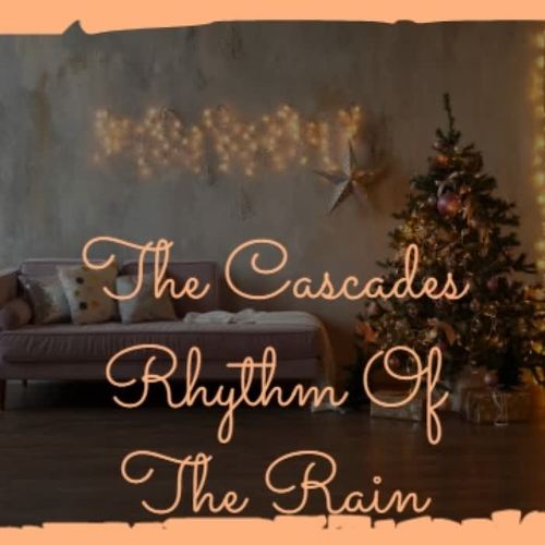 The Cascades Rhythm of the Rain