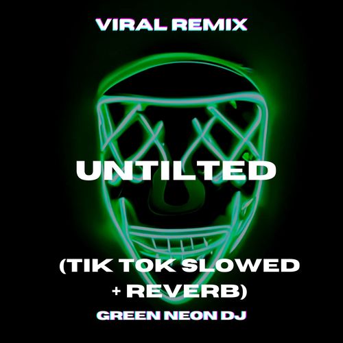 Untilted (Tik Tok Slowed + Reverb) [Remix] [Explicit]