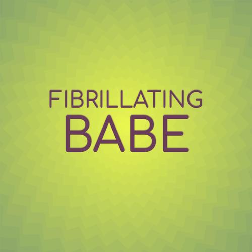 Fibrillating Babe