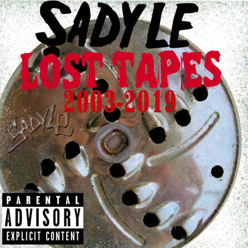 Sadyle: Lost Tapes 2003-2019 (Explicit)