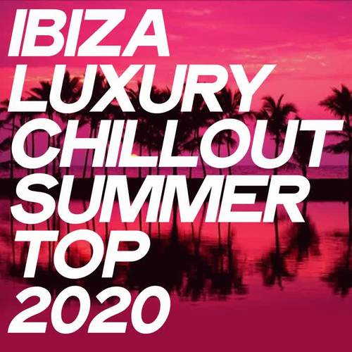 Ibiza Luxury Chillout Summer Top 2020