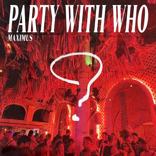 Party With Who?