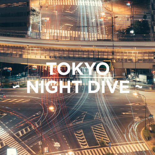 TOKYO - NIGHT DIVE -