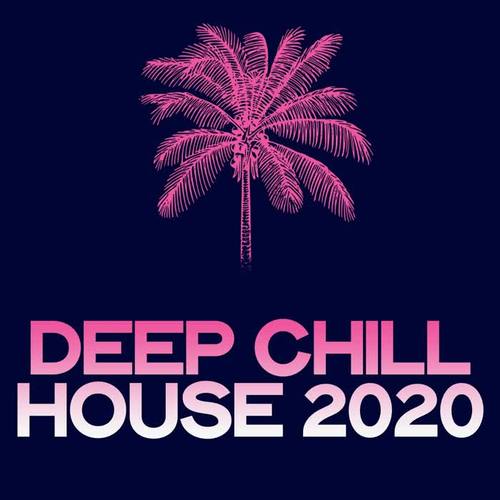 Deep Chiil House 2020