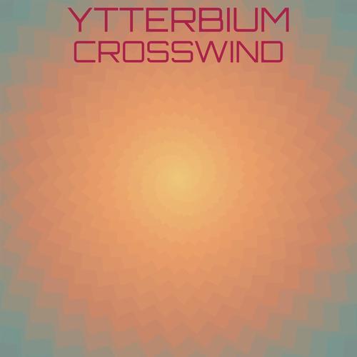 Ytterbium Crosswind