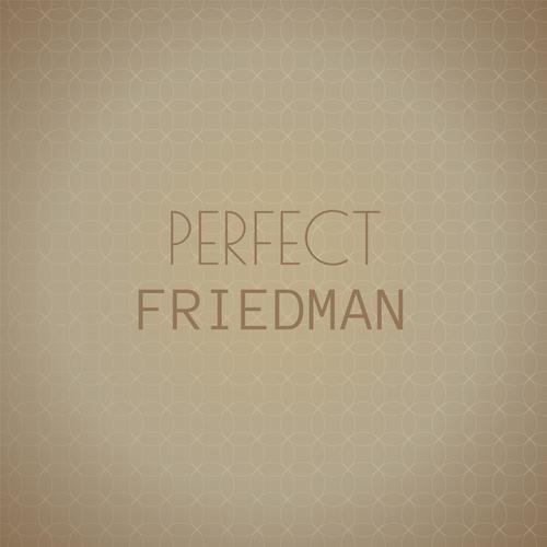 Perfect Friedman