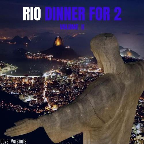 Rio Dinner for 2, Vol. II