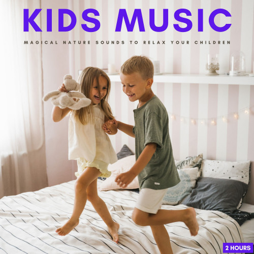 Kids Music: Magical Nature Sounds To Relax Your Children - 2 Hours