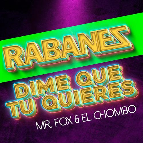 Dime que tu quieres (feat. Los Rabanes & El Chombo) [Explicit]