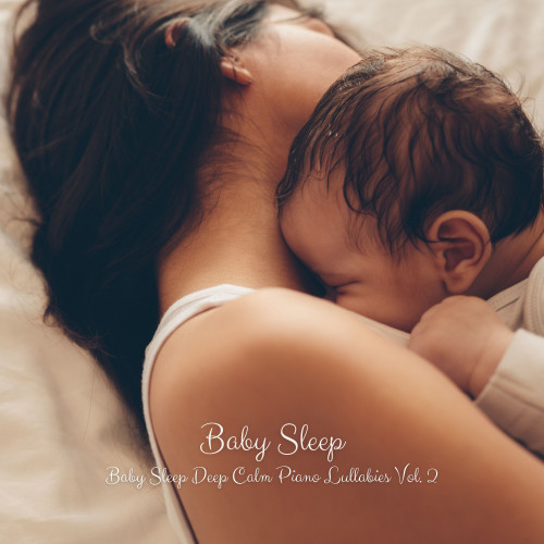 Baby Sleep: Deep Calm Piano Lullabies Vol. 2