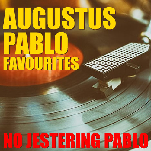 No Jestering Pablo Augustus Pablo Favourites