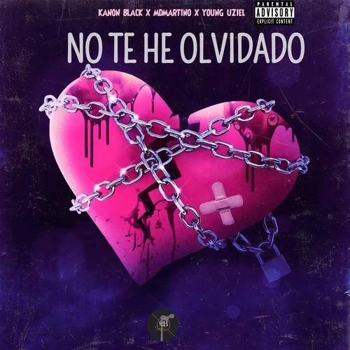 NO TE HE OLVIDADO (feat. Kanon Blvck & YOUNG UZIEL)