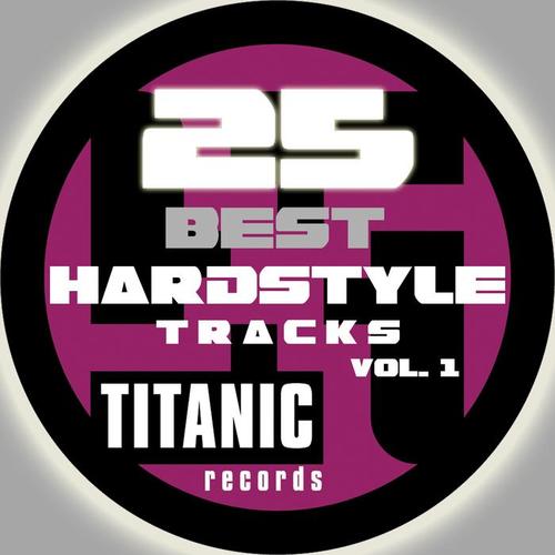 25 Titanic Best Hardstyle Tracks, Vol. 1