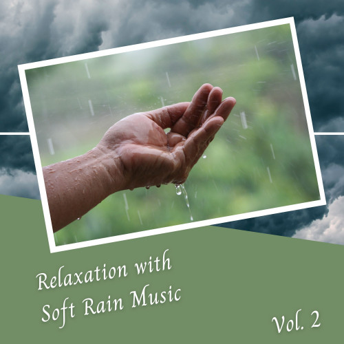 Relaxation with Soft Rain Music Vol. 2