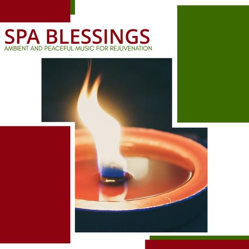 Spa Blessings - Ambient And Peaceful Music For Rejuvenation