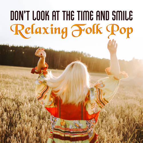 Don’t Look at the Time and Smile – Relaxing Folk Pop