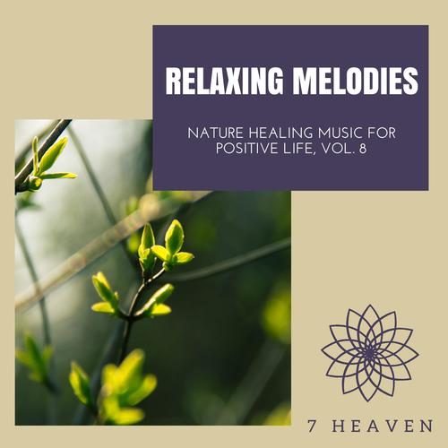 Relaxing Melodies - Nature Healing Music For Positive Life, Vol. 8