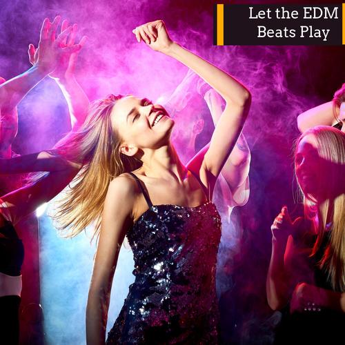 Let The EDM Beats Play