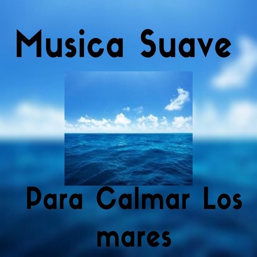 Música Suave para Calmar los Mares