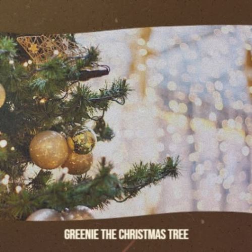 Greenie the Christmas Tree