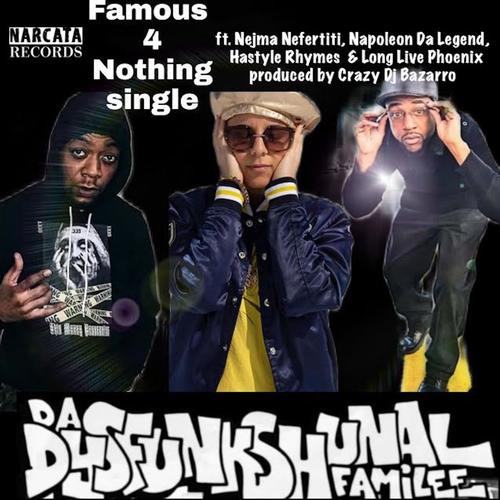 Famous 4 Nothing (feat. Nejma Nefertiti, Napoleon Da Legend, Hastyle Rhymes & LongLivePhoenix) [Explicit]