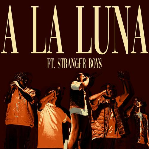 A LA LUNA (feat. STRANGER BOYS) [Explicit]