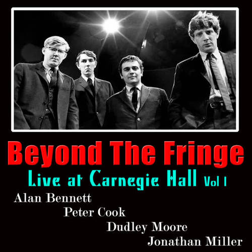 Beyond the Fringe: Live At Carnegie Hall, Vol. 1