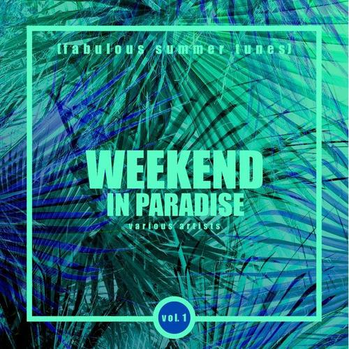 Weekend In Paradise (Fabulous Summer Tunes) , Vol. 1