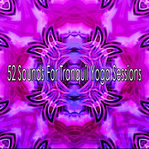 52 Sounds For Tranquil Yoga Sessions