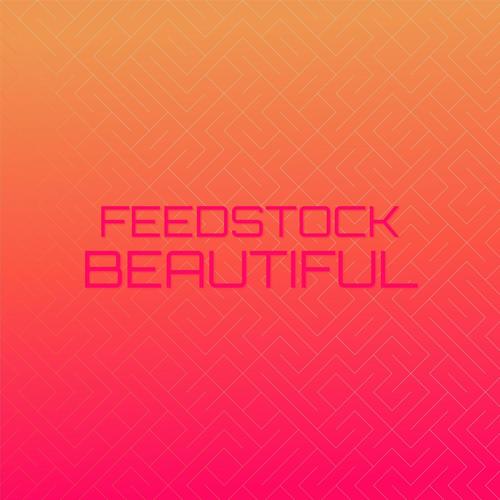 Feedstock Beautiful